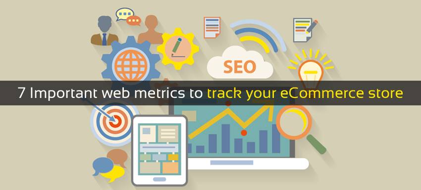 7 Important web metrics to track your ecommerce store