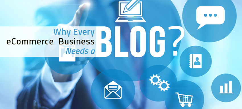Why Every Ecommerce Business Needs a Blog?
