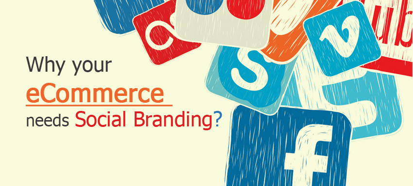 Why your Ecommerce Social Branding is important?