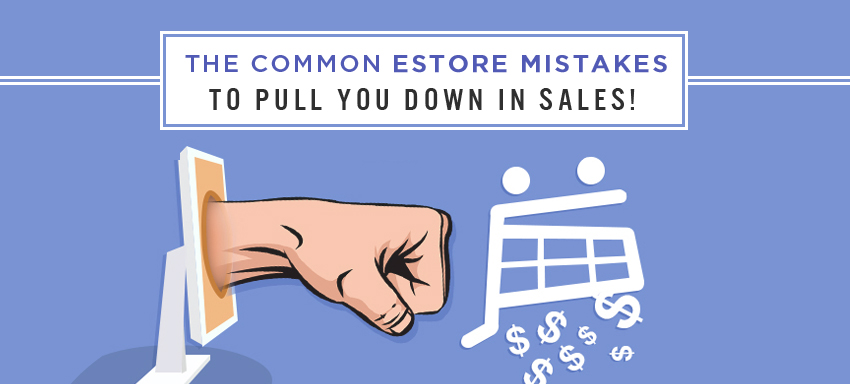 10 ecommerce store mistakes that prevent making any sales