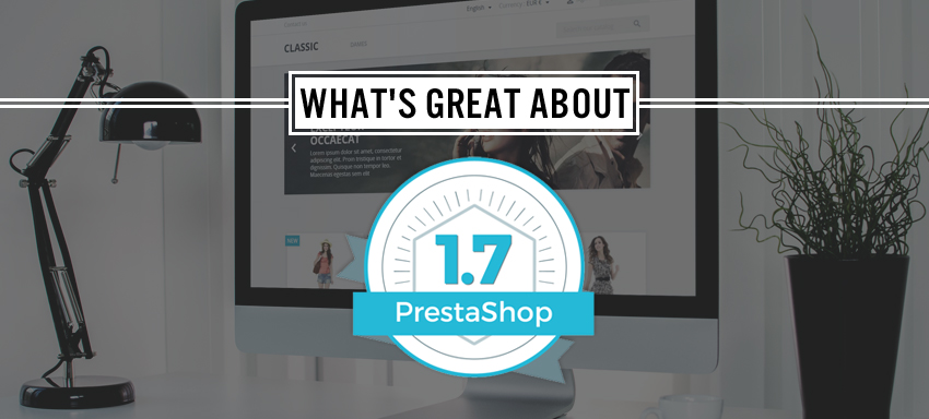Upgrading your ecommerce store to Prestashop 1.7