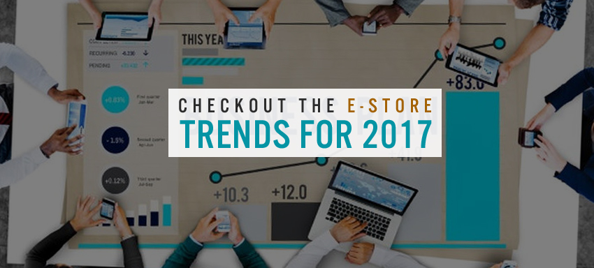 CHECHOUT THE E-STORE TRENDS FOR 2017