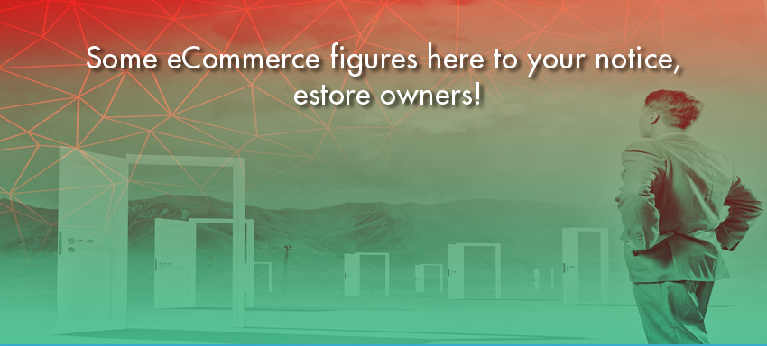 Some eCommerce figures here to your notice, estore owners!