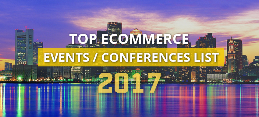 Must attend ecommerce events & conferences 2017